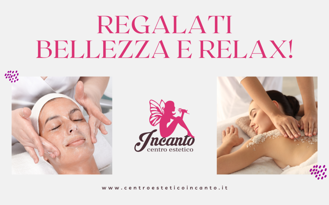 Regalati Bellezza e Relax!